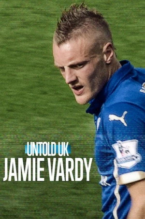 Untold UK: Jamie Vardy 2026 Hindi - English Dual Audio WEB-DL 720p - 480p - 1080p